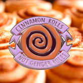Cinnamon Rolls Not Gender Roles Enamel Pin